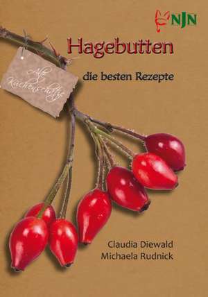 Diewald, C: Hagebutten die besten Rezepte