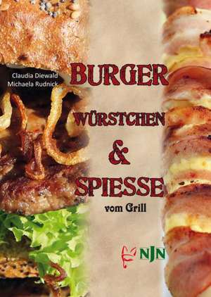 Burger, Würstchen & Spiesse vom Grill de Claudia Diewald