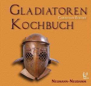 Gladiatoren Kochbuch de Christian Eckert