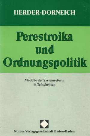 Perestroika und Ordnungspolitik de Philipp Herder-Dorneich