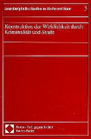 Konstruktion der Wirklichkeit durch Kriminalität und Strafe de Detlev Frehsee