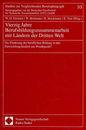 Vierzig Jahre Berufsbildungszusammenarbeit Mit Landern Der Dritten Welt: Die Forderung Der Beruflichen Bildung in Den Entwicklungslandern Am Wendepunk de Wolf-Dietrich Greinert