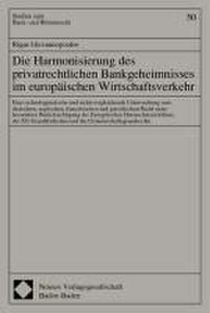 Die Harmonisierung des privatrechtlichen Bankgeheimnisses im europäischen Wirtschaftsverkehr