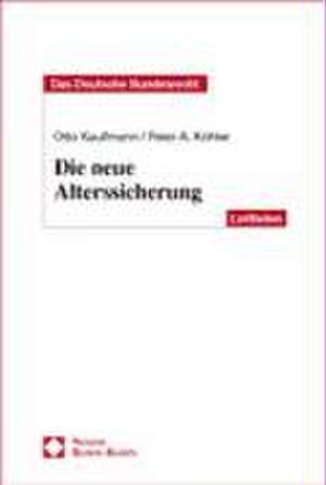 Die Neue Alterssicherung: Reform Der Gesetzlichen Rentenversicherung Und Einfuhrung Einer Staatlich Geforderten Privaten Altersvorsorge de Otto Kaufmann