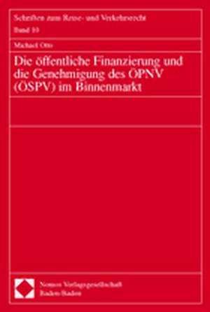 Die öffentliche Finanzierung und die Genehmigung des ÖPNV (ÖSPV) im Binnenmarkt de Michael Otto