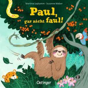 Paul, gar nicht faul de Susanne Weber