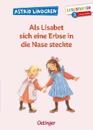 Als Lisabet sich eine Erbse in die Nase steckte de Astrid Lindgren