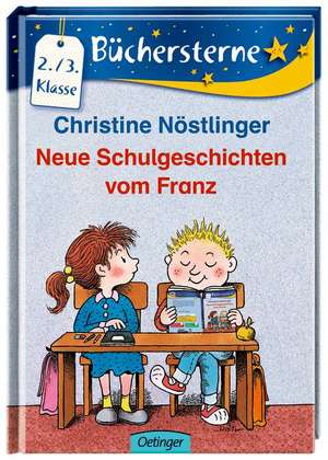 Neue Schulgeschichten vom Franz de Christine Nöstlinger