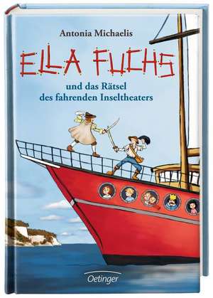 Ella Fuchs und das Rätsel des fahrenden Inseltheaters de Antonia Michaelis