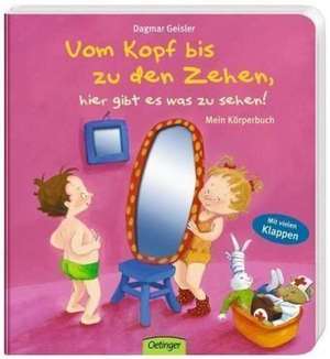 Vom Kopf bis zu den Zehen, hier gibt es was zu sehen! Mein Körper-Buch de Dagmar Geisler