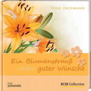 Ein Blumenstrauß voller guter Wünsche de Doro Zachmann