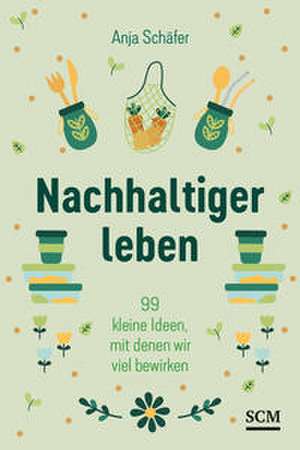 Nachhaltiger leben de Anja Schäfer