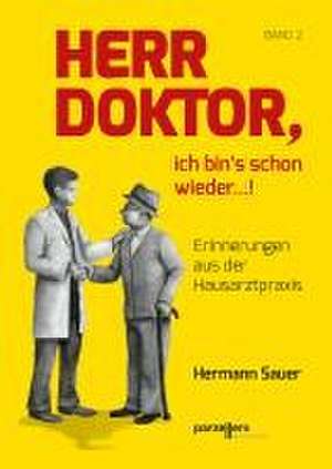 Herr Doktor, ich bin´s schon wieder ...! de Hermann Sauer