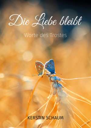 Die Liebe bleibt de Kerstin Schaum