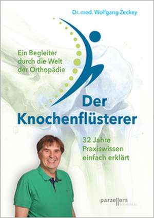 Der Knochenflüsterer de Wolfgang Zeckey