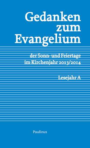 Gedanken zum Evangelium der Sonn-und Feiertage im Kirchenjahr 2013/2014 (Lesejahr A) de Trier Bistum