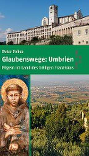 Glaubenswege: Umbrien de Peter Fobes