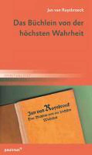 Das Büchlein von der höchsten Wahrheit de Jan van Ruysbroeck