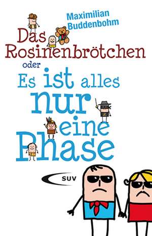 Das Rosinenbrötchen oder "Es ist alles nur eine Phase" de Maximilian Buddenbohm