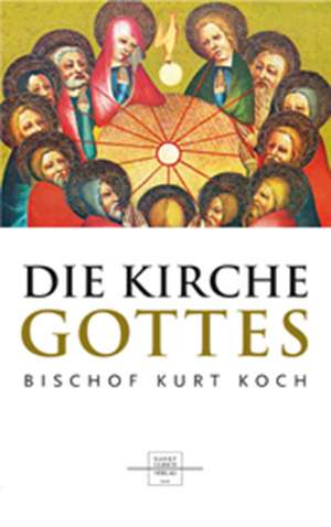 Die Kirche Gottes de Kurt Koch