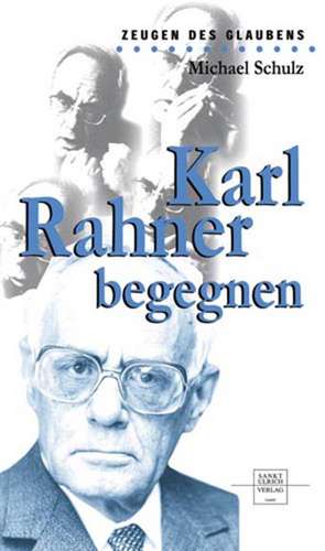 Karl Rahner begegnen de Michael Schulz