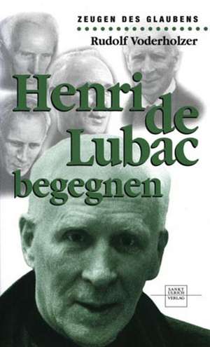 Henri de Lubac begegnen de Rudolf Voderholzer