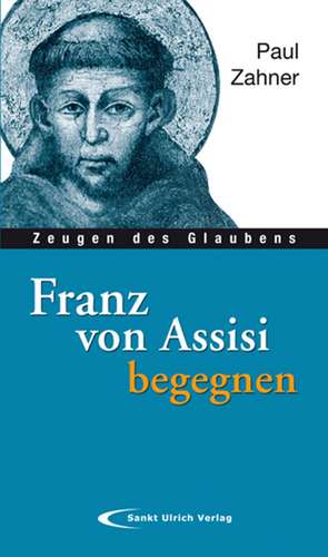 Franz von Assisi begegnen de Paul Zahner