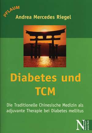 Diabetes und TCM de Andrea Mercedes Riegel