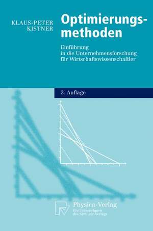 Optimierungsmethoden: Einführung in die Unternehmensforschung für Wirtschaftswissenschaftler de Klaus-Peter Kistner