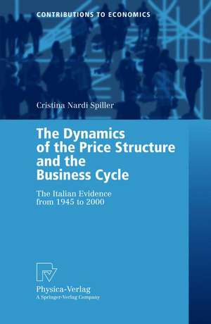 The Dynamics of the Price Structure and the Business Cycle: The Italian Evidence from 1945 to 2000 de Cristina Nardi Spiller