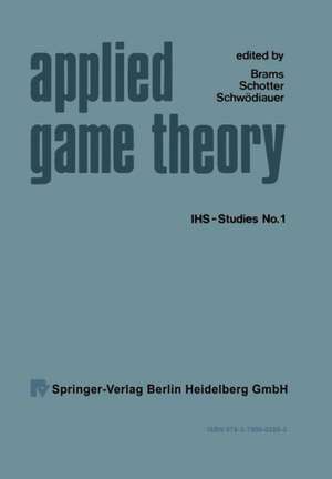 Applied Game Theory: Proceedings of a Conference at the Institute for Advanced Studies, Vienna, June 13–16, 1978 de XY. Brams