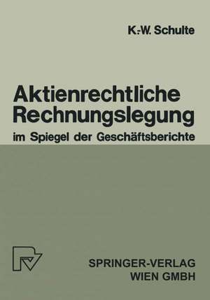 Aktienrechtliche Rechnungslegung im Spiegel der Geschäftsberichte de K.-W. Schulte