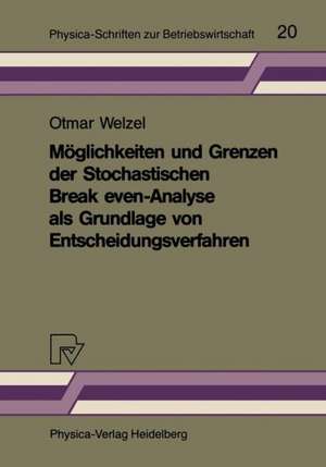 Möglichkeiten und Grenzen der Stochastischen Break even-Analyse als Grundlage von Entscheidungsverfahren de Welzel