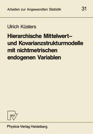 Hierarchische Mittelwert- und Kovarianzstrukturmodelle mit nichtmetrischen endogenen Variablen de Ulrich Küsters