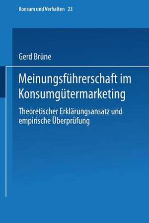 Meinungsführerschaft im Konsumgütermarketing: Theoretischer Erklärungsansatz und empirische Überprüfung de Gerd Brüne