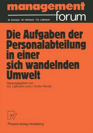 Die Aufgabe der Personalabteilung in einer sich wandelnden Umwelt: Festgabe für Peter Benz zum 60. Geburtstag de Charles Lattmann