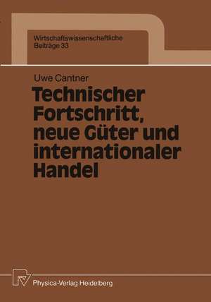 Technischer Fortschritt, neue Güter und internationaler Handel de Uwe Cantner