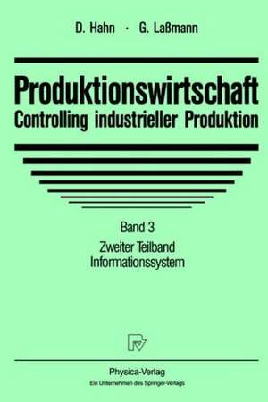 Produktionswirtschaft - Controlling industrieller Produktion: Band 3 Zweiter Teilband Informationssystem de Dietger Hahn