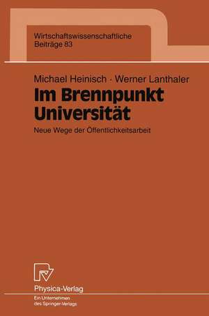 Im Brennpunkt Universität: Neue Wege der Öffentlichkeitsarbeit de Michael Heinisch