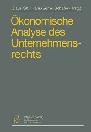 Ökonomische Analyse des Unternehmensrechts: Beiträge zum 3. Travemünder Symposium zur ökonomischen Analyse des Rechts de Claus Ott