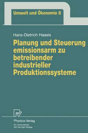 Planung und Steuerung emissionsarm zu betreibender industrieller Produktionssysteme de Hans-Dietrich Haasis