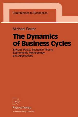 The Dynamics of Business Cycles: Stylized Facts, Economic Theory, Econometric Methodology and Applications de Michael Reiter