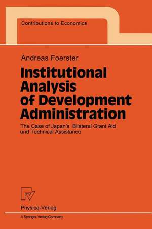 Institutional Analysis of Development Administration: The Case of Japan’s Bilateral Grant Aid and Technical Assistance de Andreas Foerster