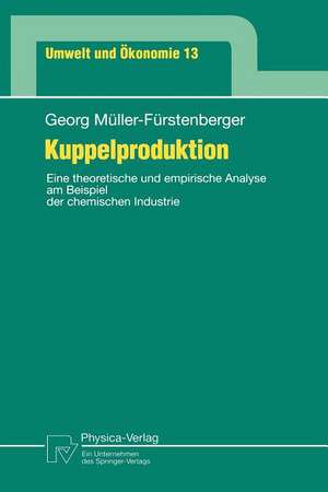 Kuppelproduktion: Eine theoretische und empirische Analyse am Beispiel der chemischen Industrie de Georg Müller-Fürstenberger