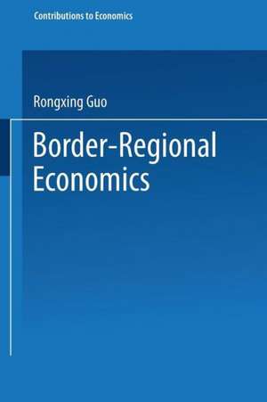 Border-Regional Economics de Rongxing Guo