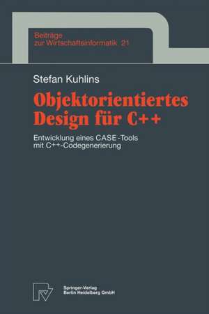 Objektorientiertes Design für C++: Entwicklung eines CASE-Tools mit C++ -Codegenerierung de Stefan Kuhlins