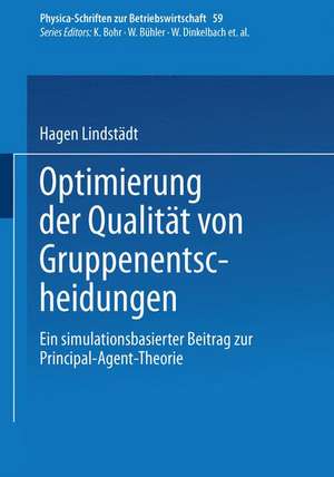 Optimierung der Qualität von Gruppenentscheidungen: Ein simulationsbasierter Beitrag zur Principal-Agent-Theorie de Hagen Lindstädt