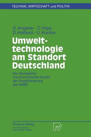 Umwelttechnologie am Standort Deutschland: Der ökologische und ökonomische Nutzen der Projektförderung des BMBF de Gerhard Angerer