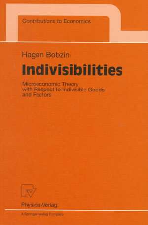 Indivisibilities: Microeconomic Theory with Respect to Indivisible Goods and Factors de Hagen Bobzin