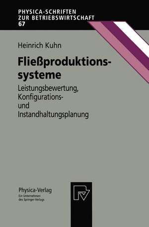 Fließproduktionssysteme: Leistungsbewertung, Konfigurations- und Instandhaltungsplanung de Heinrich Kuhn